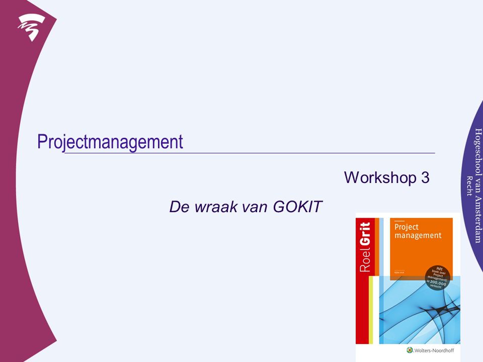 Projectmanagement Workshop 3 De wraak van GOKIT