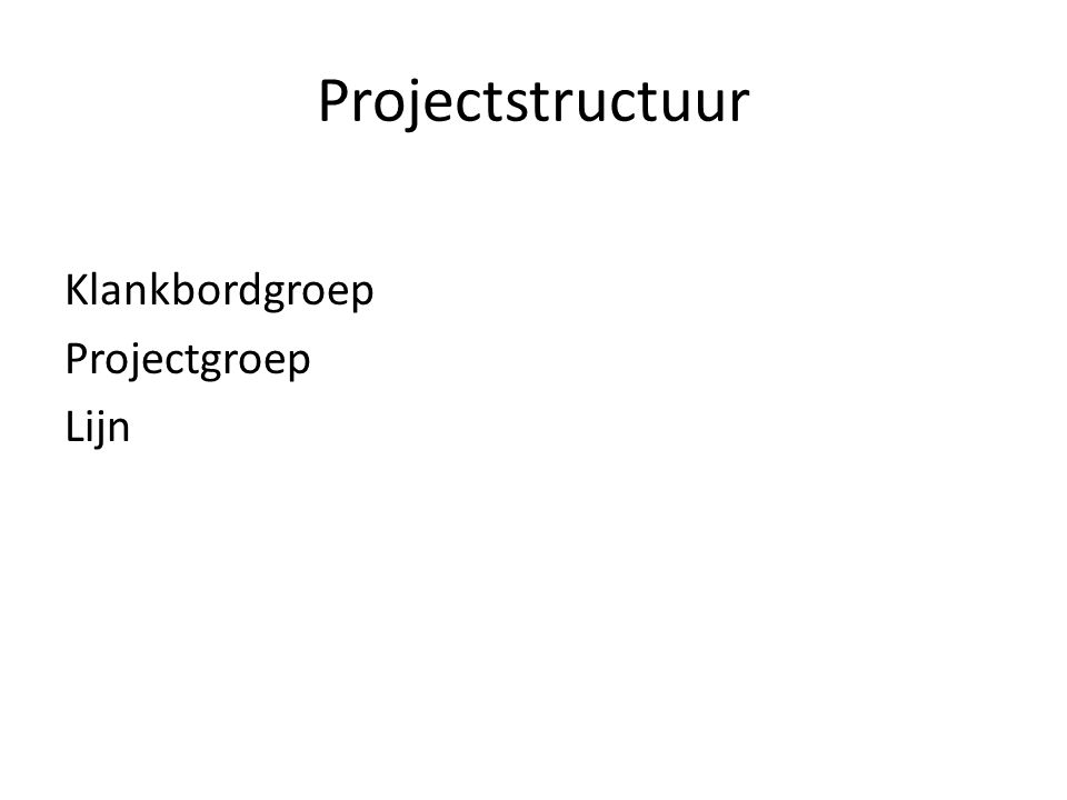 Projectstructuur Klankbordgroep Projectgroep Lijn