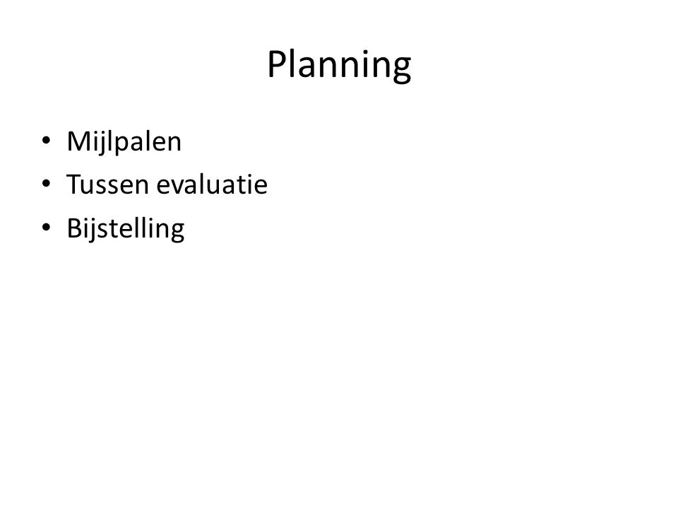 Planning Mijlpalen Tussen evaluatie Bijstelling