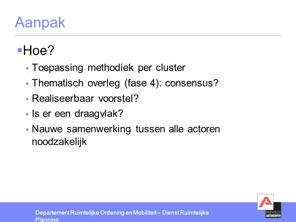 Aanpak Hoe Toepassing methodiek per cluster