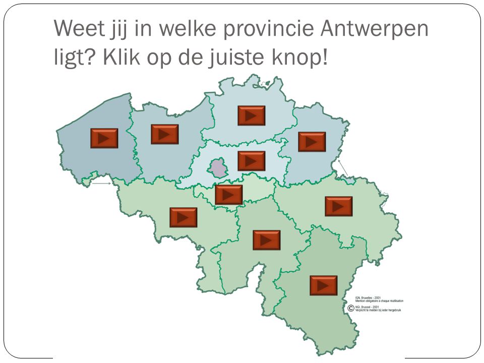 Weet jij in welke provincie Antwerpen ligt Klik op de juiste knop!