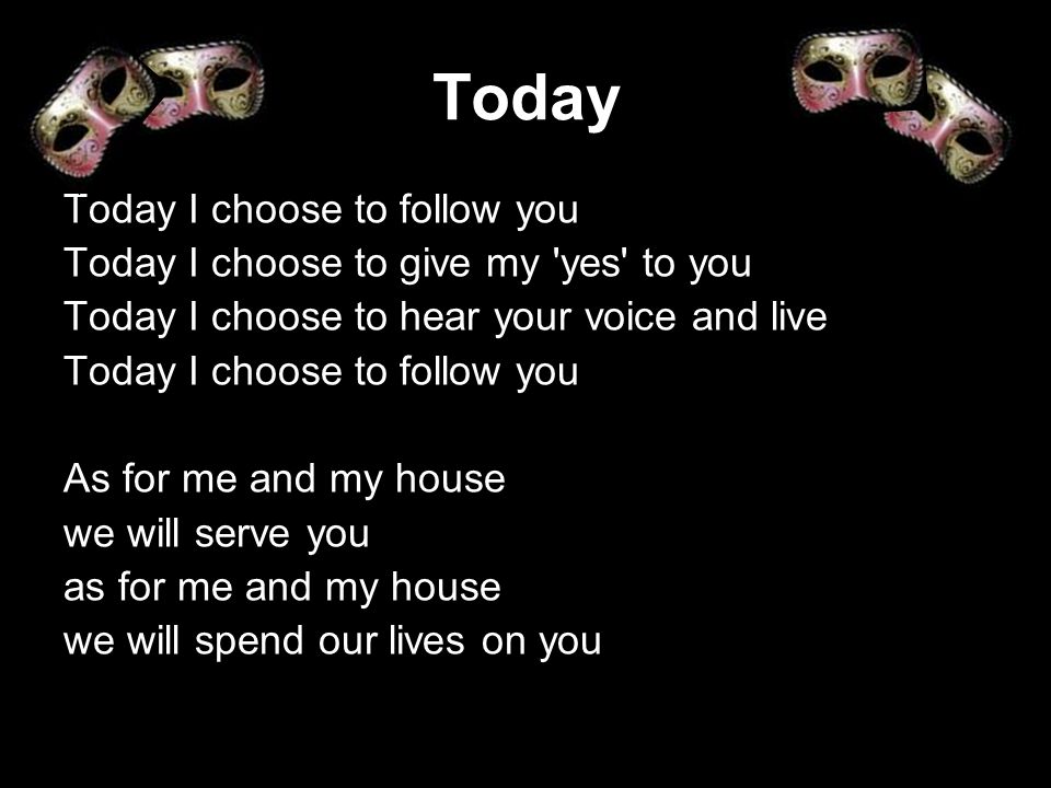Today Today I choose to follow you