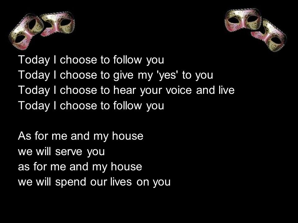 Today I choose to follow you