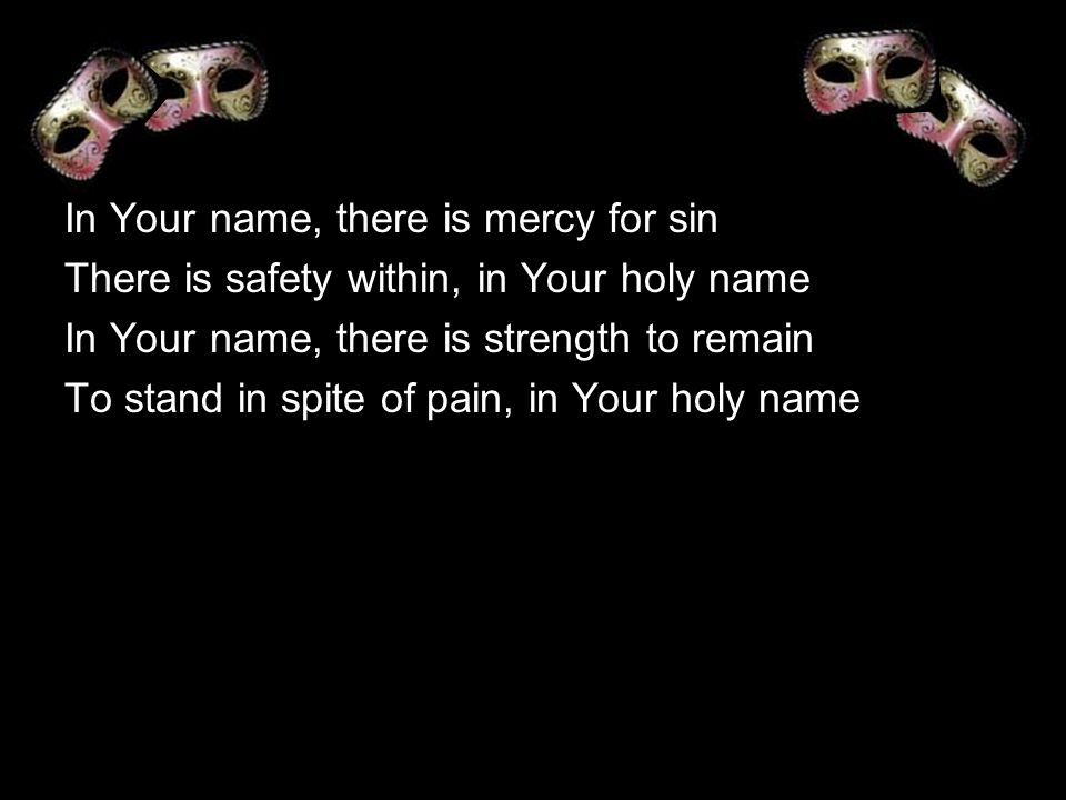 In Your name, there is mercy for sin