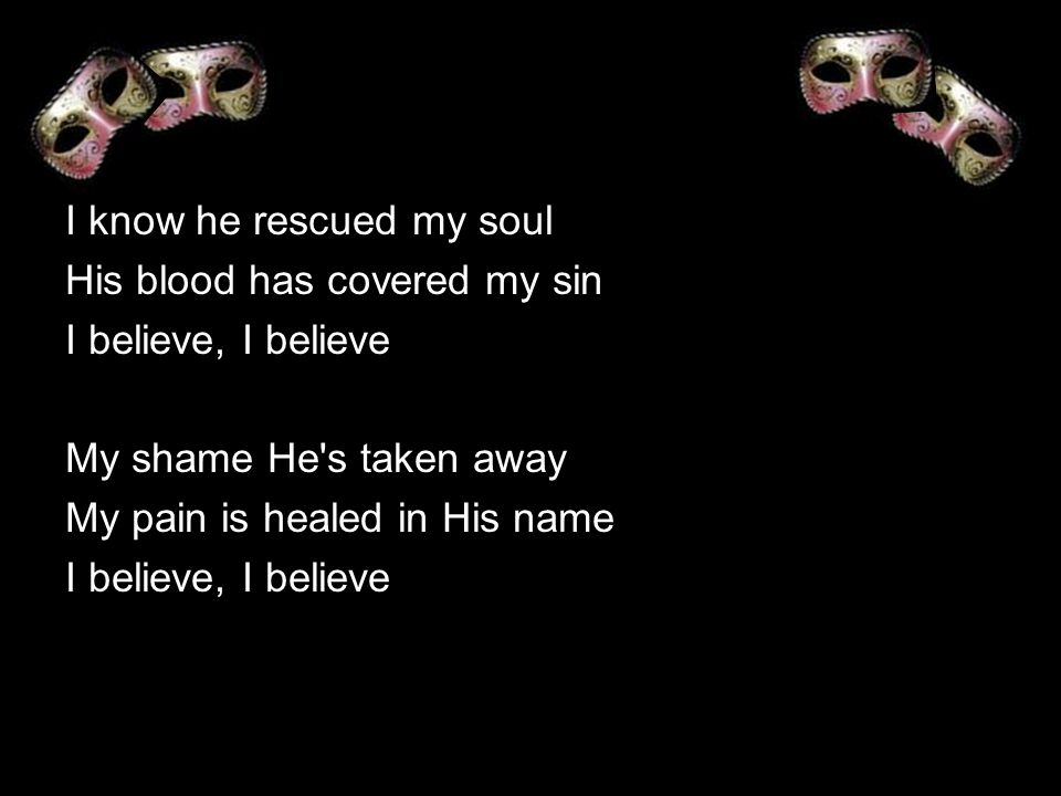 I know he rescued my soul