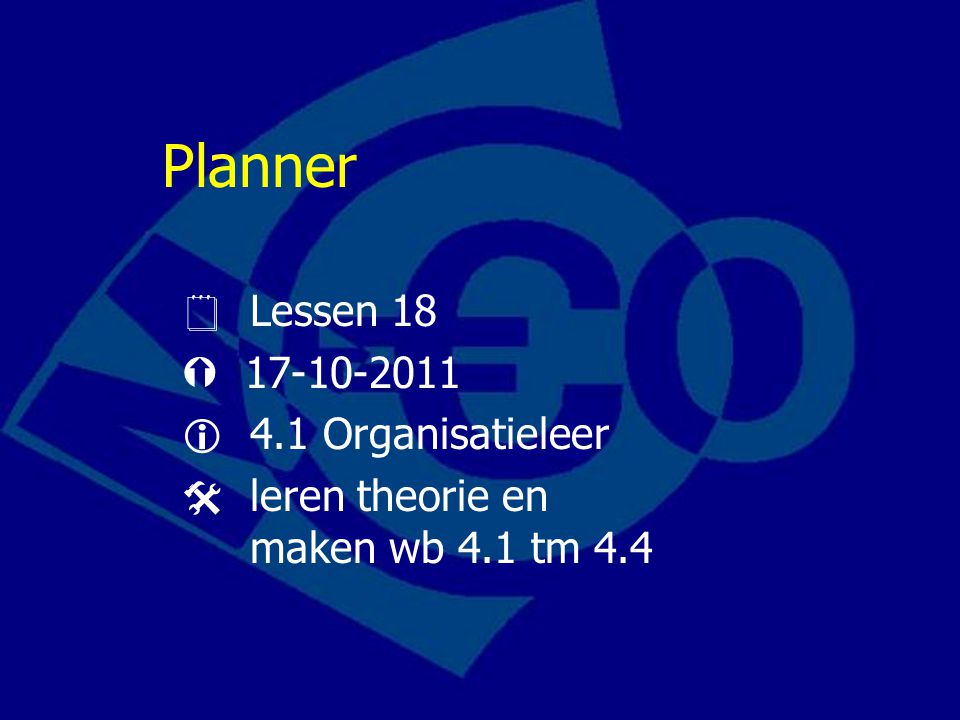 Planner  Lessen 18   4.1 Organisatieleer