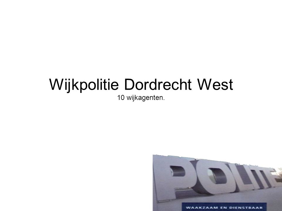 Wijkpolitie Dordrecht West 10 wijkagenten.