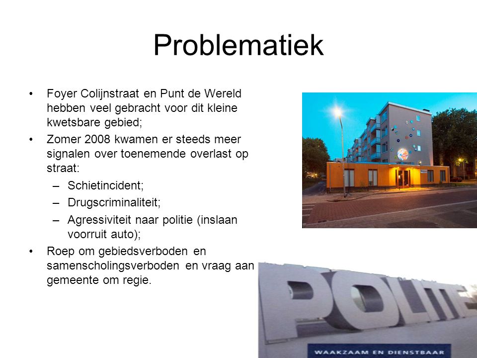Problematiek Foyer Colijnstraat en Punt de Wereld hebben veel gebracht voor dit kleine kwetsbare gebied;