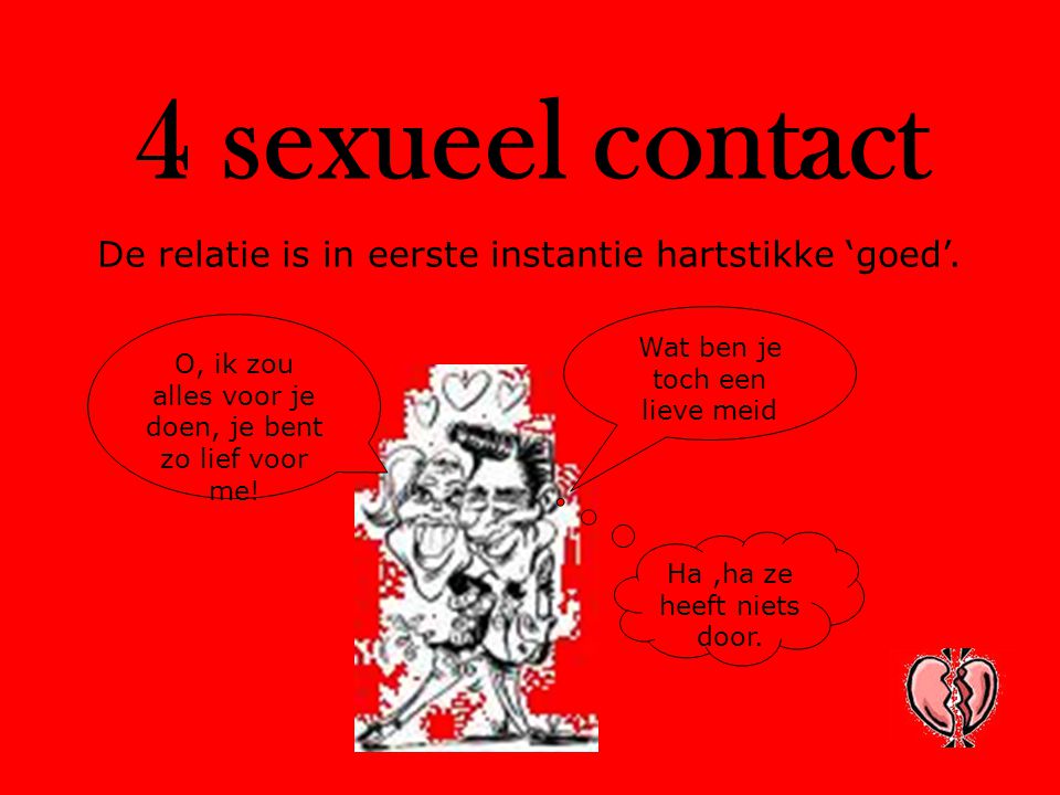 4 sexueel contact De relatie is in eerste instantie hartstikke ‘goed’.
