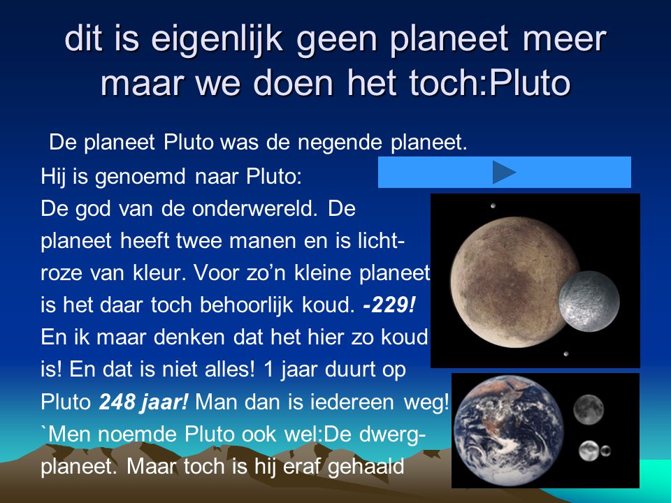 dit is eigenlijk geen planeet meer maar we doen het toch:Pluto