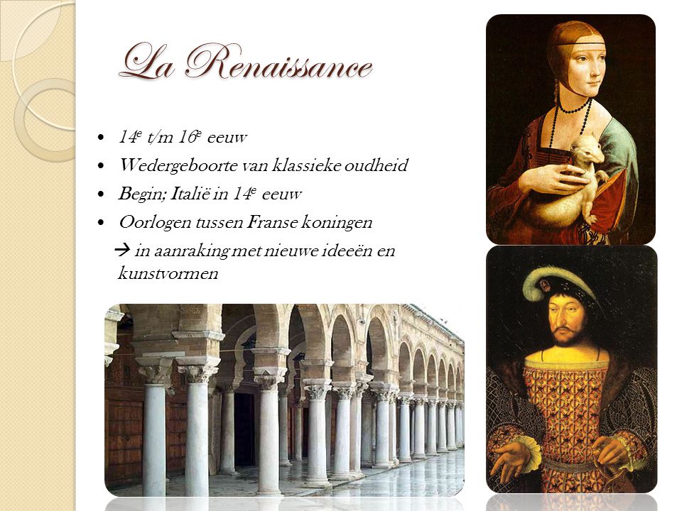 La Renaissance 14e t/m 16e eeuw Wedergeboorte van klassieke oudheid
