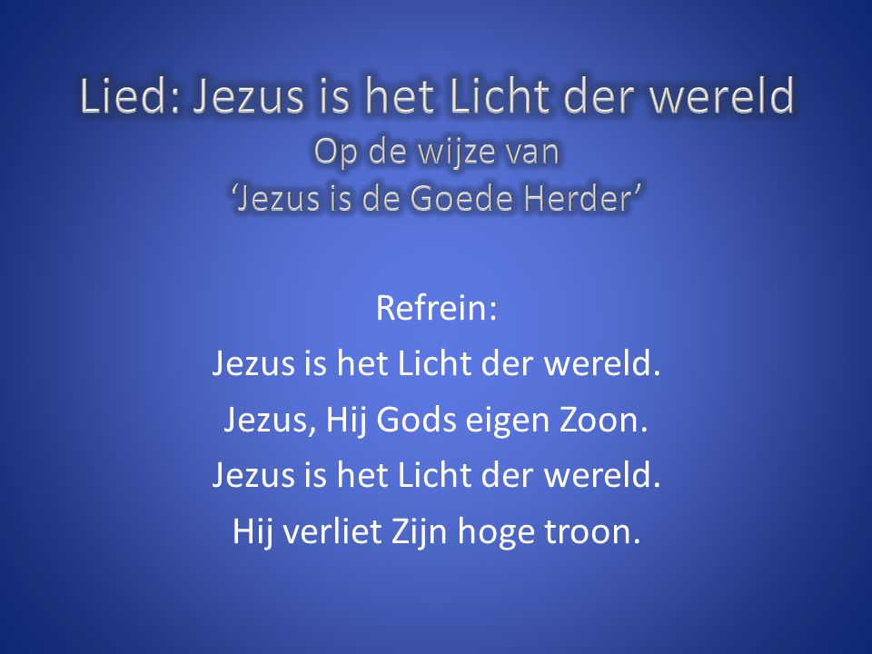 Lied: Jezus is het Licht der wereld Op de wijze van ‘Jezus is de Goede Herder’