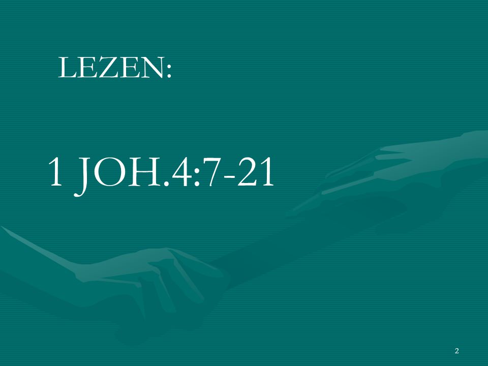 LEZEN: 1 JOH.4:7-21