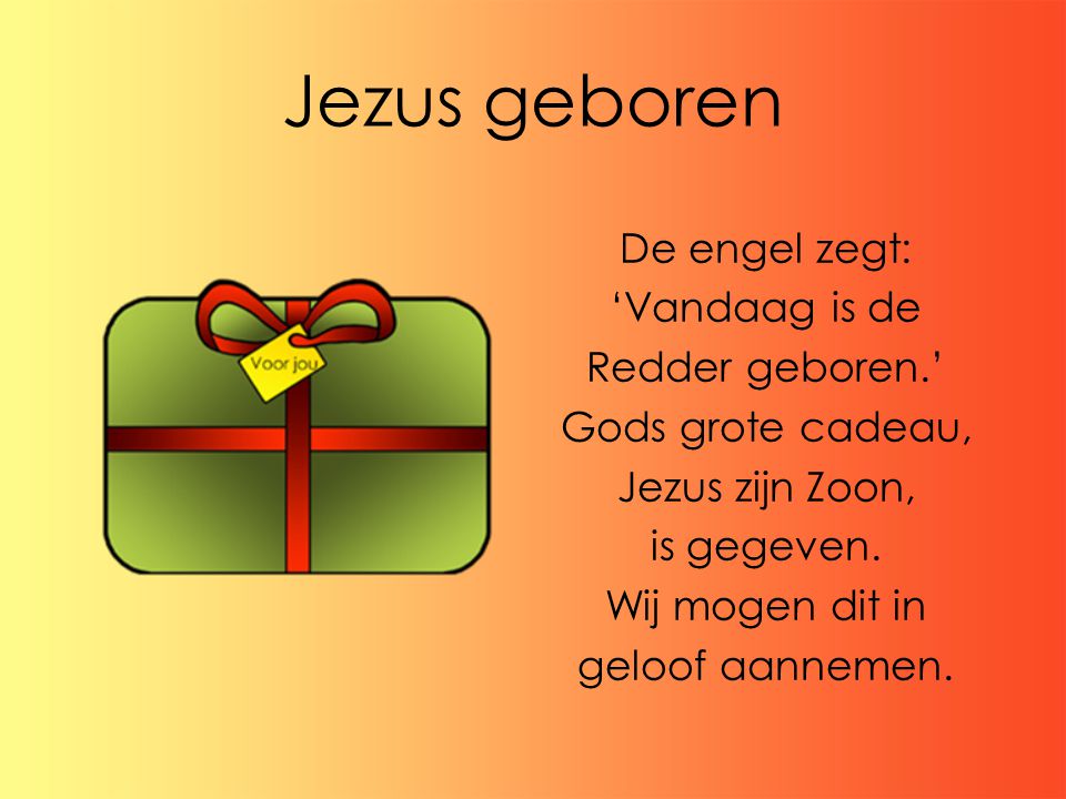 Jezus geboren De engel zegt: ‘Vandaag is de Redder geboren.’