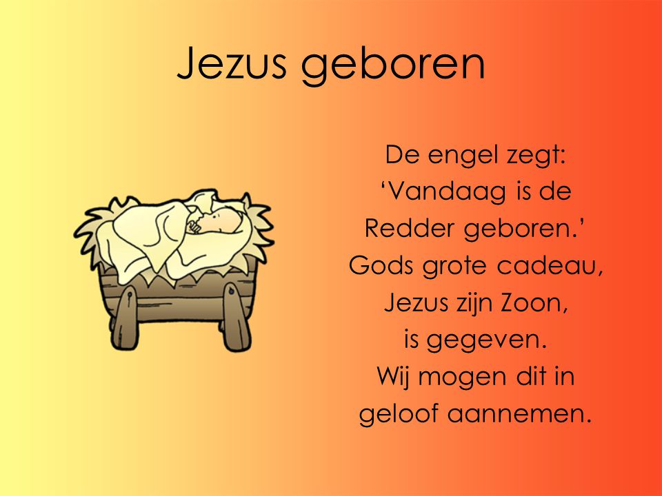 Jezus geboren De engel zegt: ‘Vandaag is de Redder geboren.’