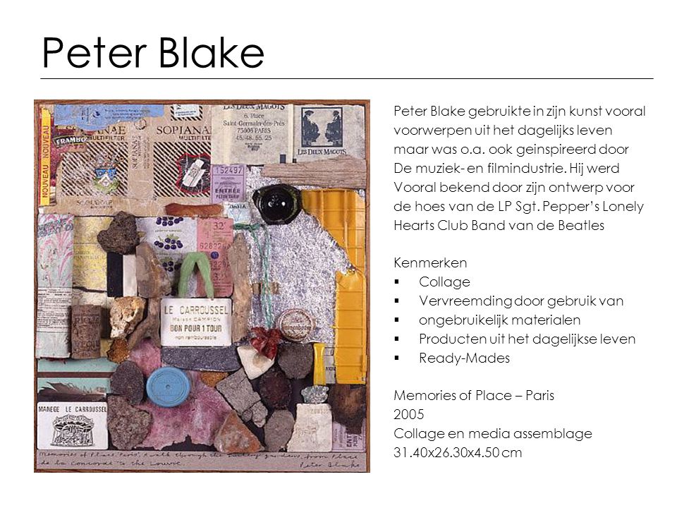 Peter Blake Peter Blake gebruikte in zijn kunst vooral
