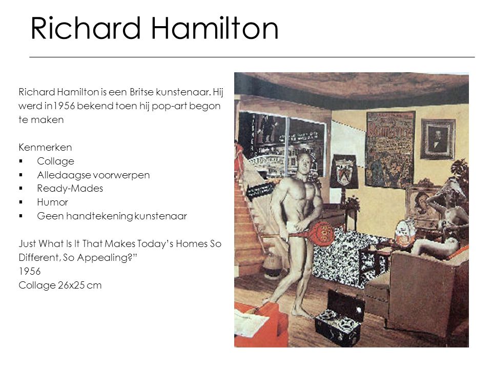 Richard Hamilton Richard Hamilton is een Britse kunstenaar. Hij