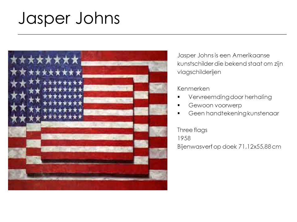 Jasper Johns Jasper Johns is een Amerikaanse