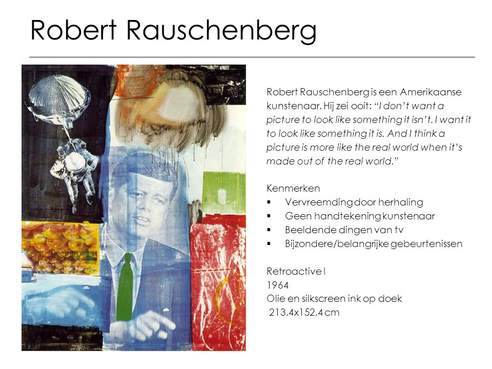 Robert Rauschenberg Robert Rauschenberg is een Amerikaanse