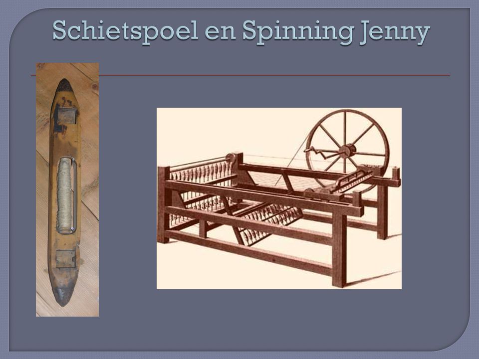 Schietspoel en Spinning Jenny