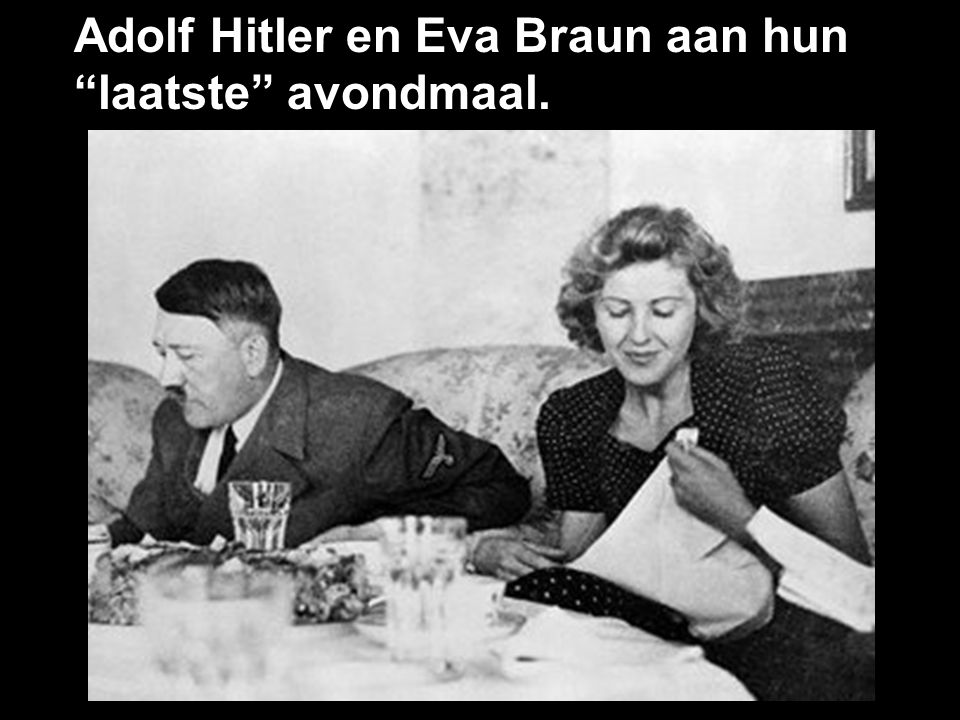 Adolf Hitler en Eva Braun aan hun laatste avondmaal.