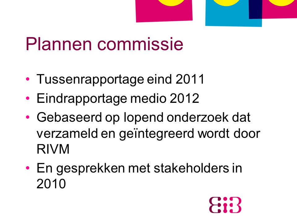 Plannen commissie Tussenrapportage eind 2011 Eindrapportage medio 2012