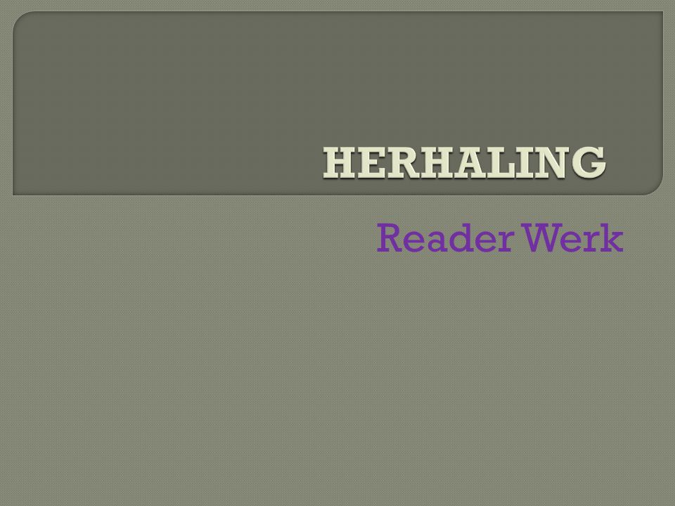 HERHALING Reader Werk