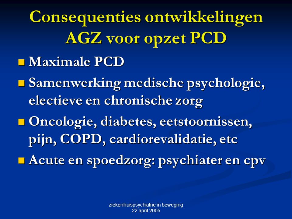 Consequenties ontwikkelingen AGZ voor opzet PCD