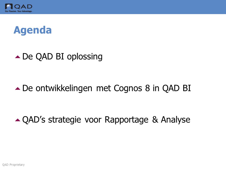 Agenda De QAD BI oplossing De ontwikkelingen met Cognos 8 in QAD BI