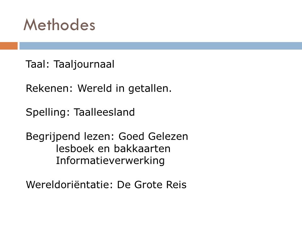 Methodes Taal: Taaljournaal Rekenen: Wereld in getallen.