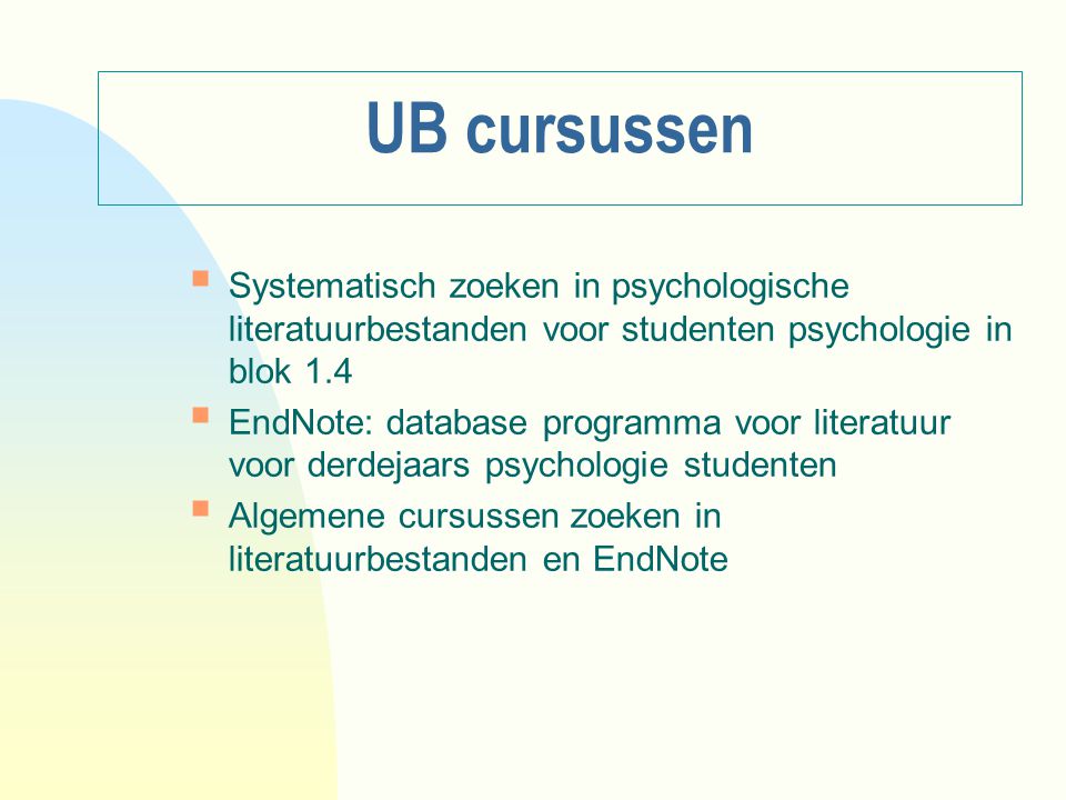 UB cursussen Systematisch zoeken in psychologische literatuurbestanden voor studenten psychologie in blok 1.4.