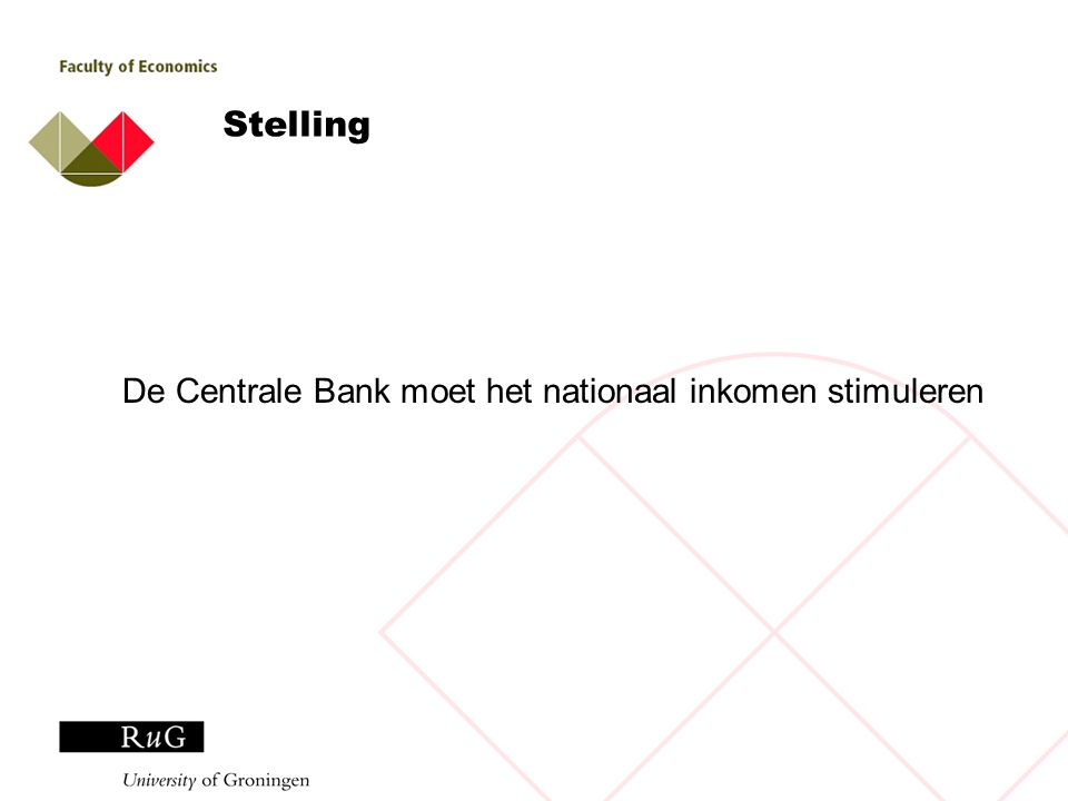 Stelling De Centrale Bank moet het nationaal inkomen stimuleren