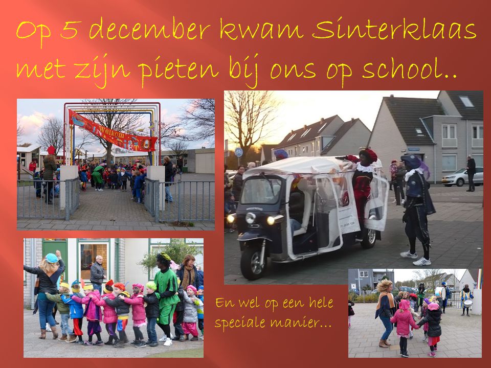 Op 5 december kwam Sinterklaas met zijn pieten bij ons op school..