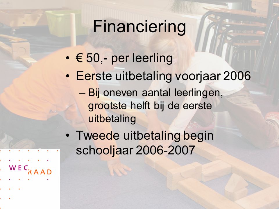 Financiering € 50,- per leerling Eerste uitbetaling voorjaar 2006