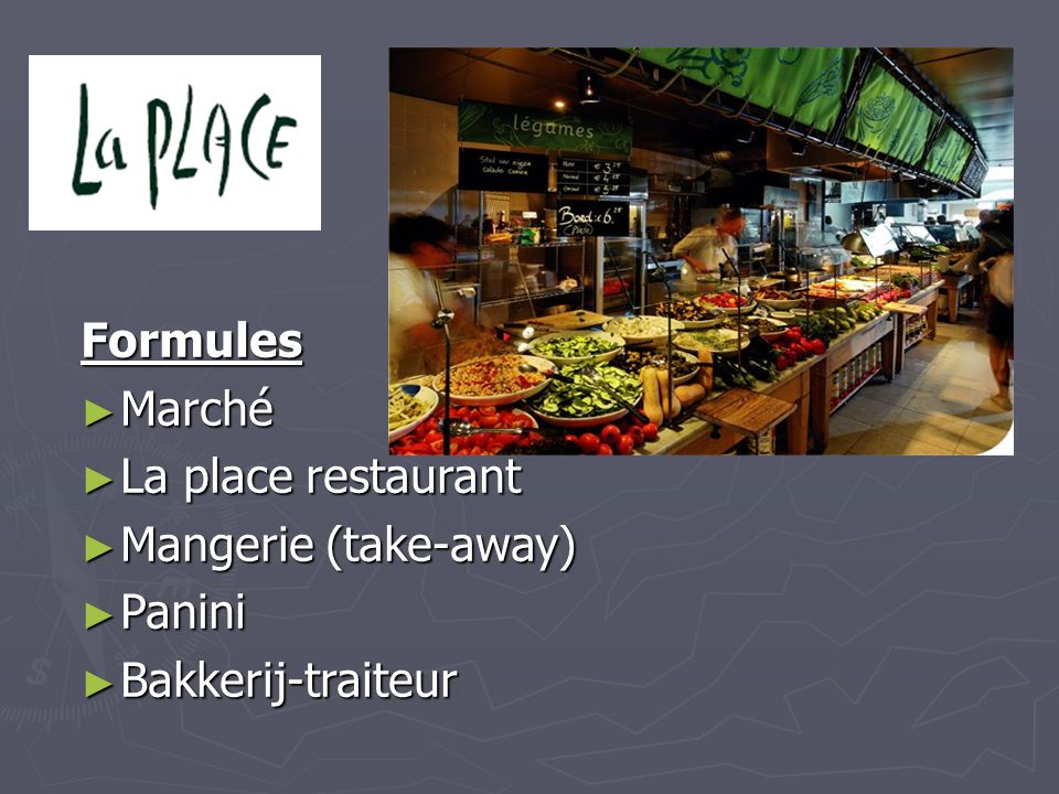 Formules Marché La place restaurant Mangerie (take-away) Panini Bakkerij-traiteur