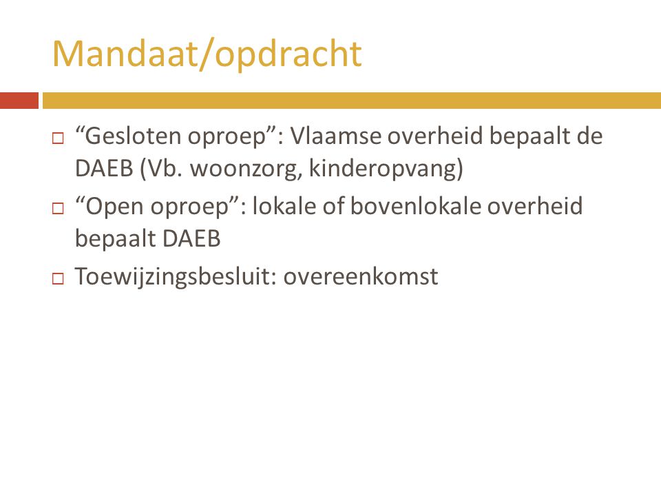 Mandaat/opdracht Gesloten oproep : Vlaamse overheid bepaalt de DAEB (Vb. woonzorg, kinderopvang)
