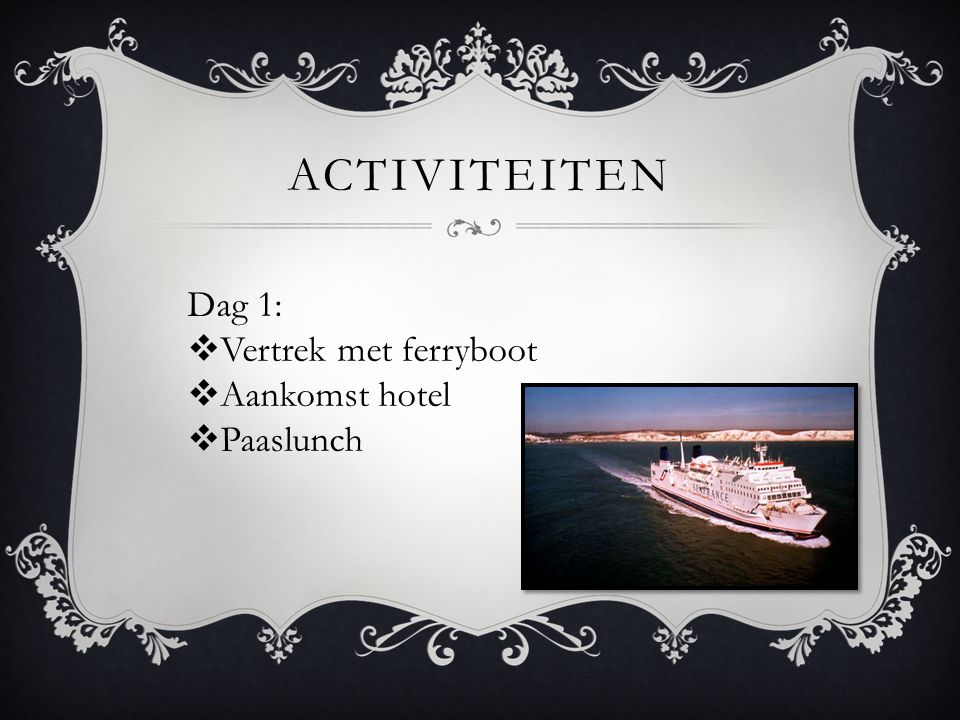 Activiteiten Dag 1: Vertrek met ferryboot Aankomst hotel Paaslunch