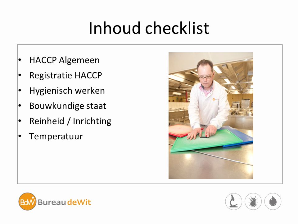 Inhoud checklist HACCP Algemeen Registratie HACCP Hygienisch werken