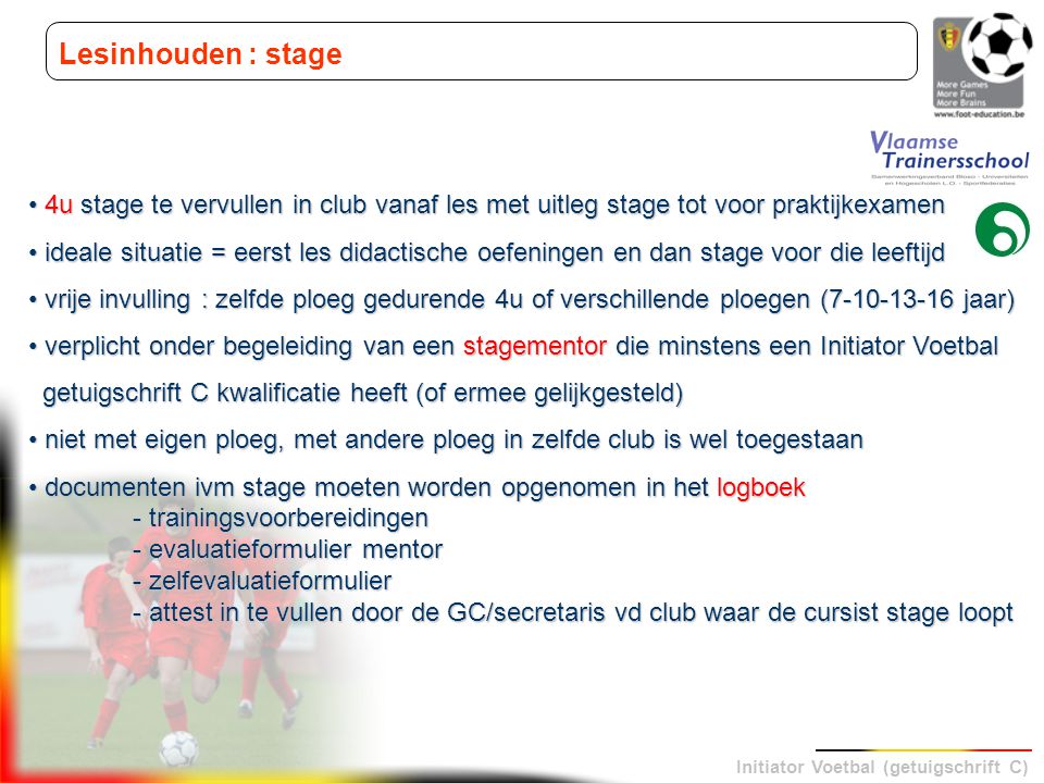 Lesinhouden : stage 4u stage te vervullen in club vanaf les met uitleg stage tot voor praktijkexamen.