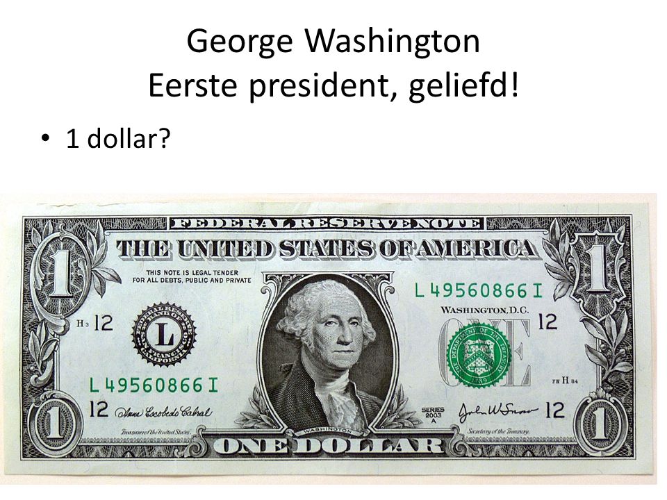 George Washington Eerste president, geliefd!