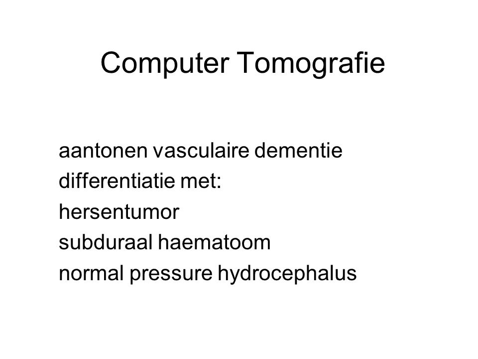 Computer Tomografie aantonen vasculaire dementie differentiatie met: