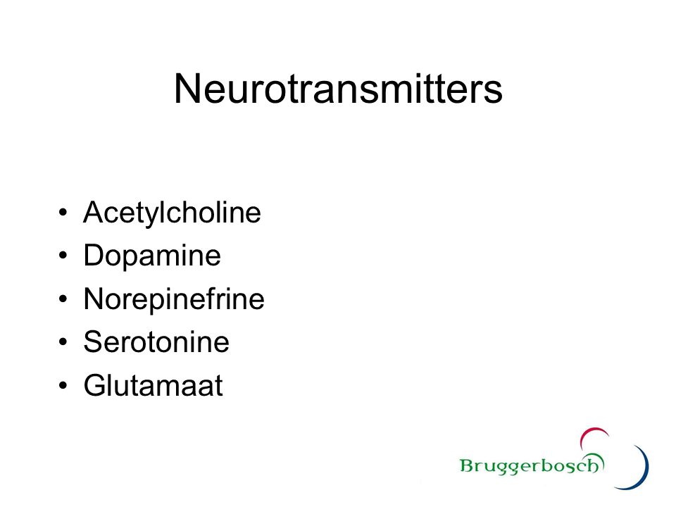 Neurotransmitters Acetylcholine Dopamine Norepinefrine Serotonine