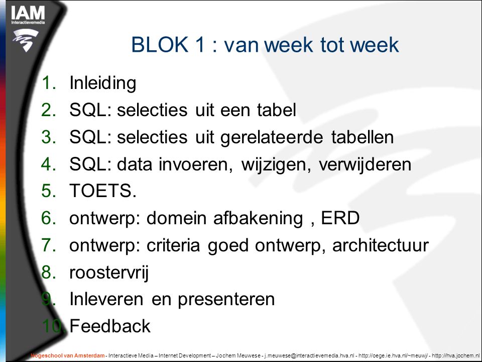 BLOK 1 : van week tot week Inleiding SQL: selecties uit een tabel
