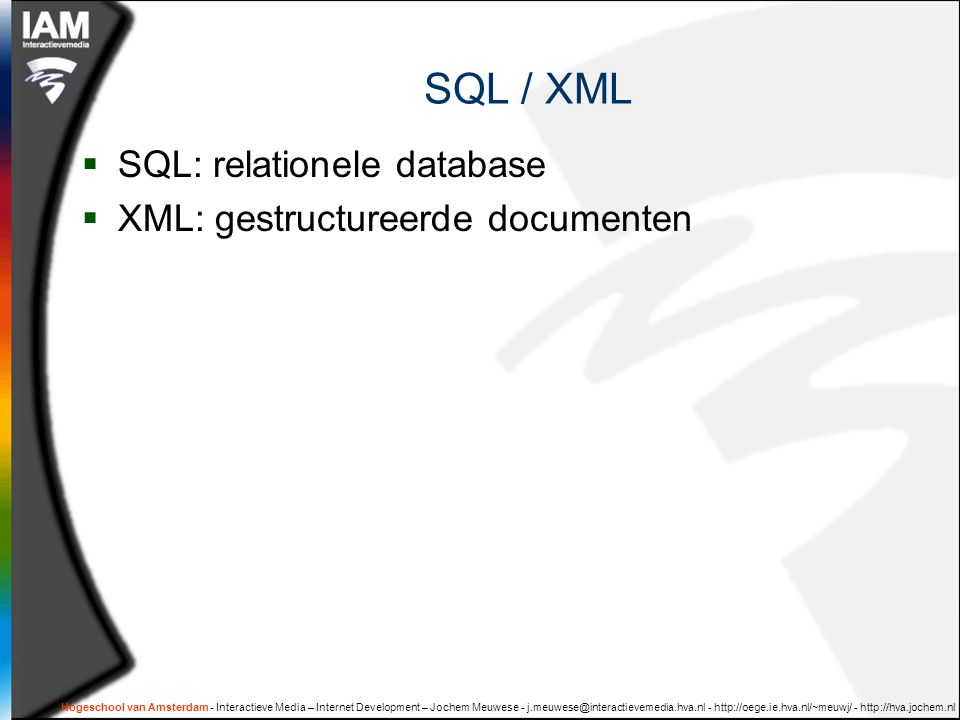 SQL / XML SQL: relationele database XML: gestructureerde documenten