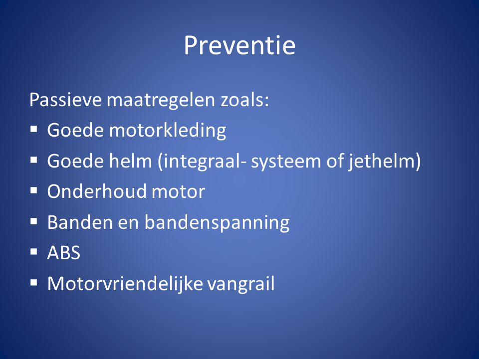 Preventie Passieve maatregelen zoals: Goede motorkleding