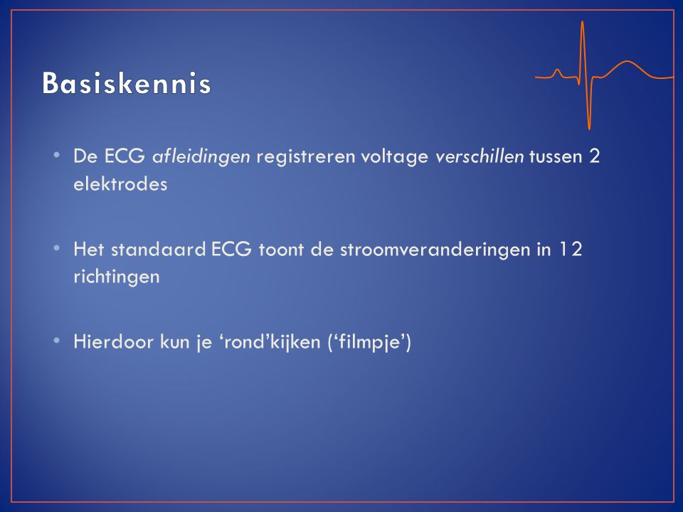 Basiskennis De ECG afleidingen registreren voltage verschillen tussen 2 elektrodes. Het standaard ECG toont de stroomveranderingen in 12 richtingen.
