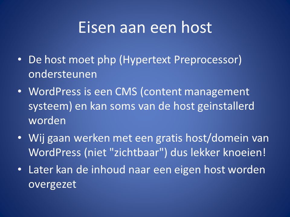 Eisen aan een host De host moet php (Hypertext Preprocessor) ondersteunen.