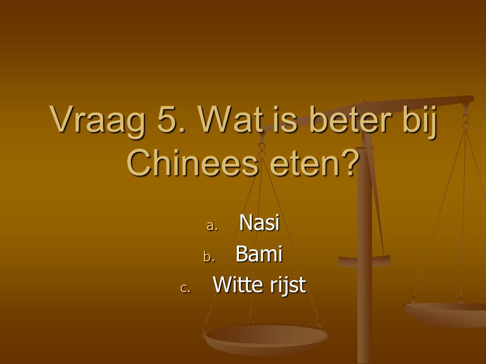 Vraag 5. Wat is beter bij Chinees eten