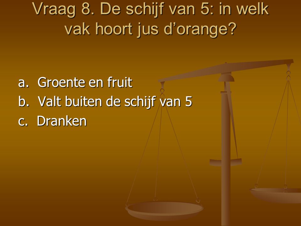 Vraag 8. De schijf van 5: in welk vak hoort jus d’orange
