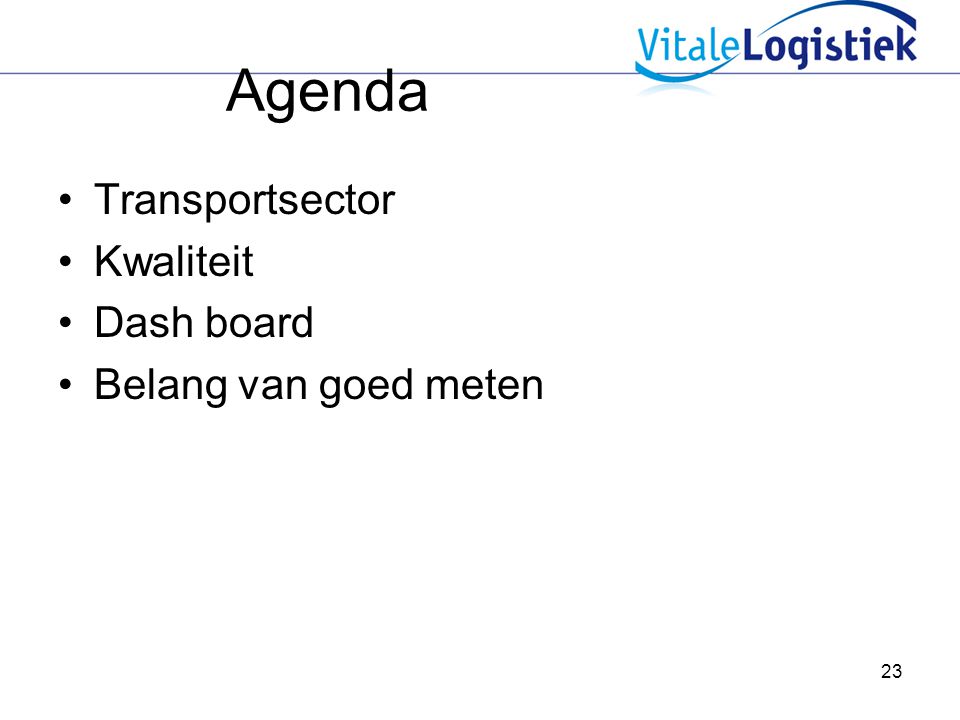 Agenda Transportsector Kwaliteit Dash board Belang van goed meten